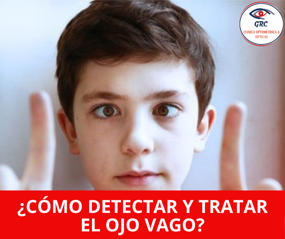 ¿cÓmo Detectar Y Tratar El Ojo Vago Grc Clínica Optométrica And Ópticasemk 9510